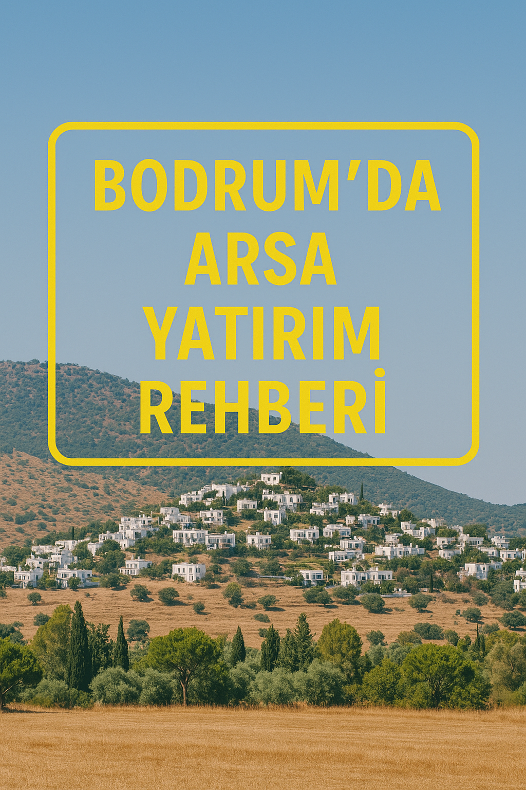 Bodrum’da Arsa Yatırımı Rehberi
